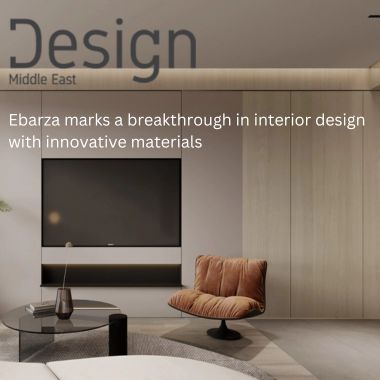 Design Middle East:Ebarza marks a breakthrough in interior design with innovative materials